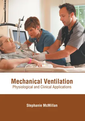 Ventilația mecanică: Aplicații fiziologice și clinice - Mechanical Ventilation: Physiological and Clinical Applications