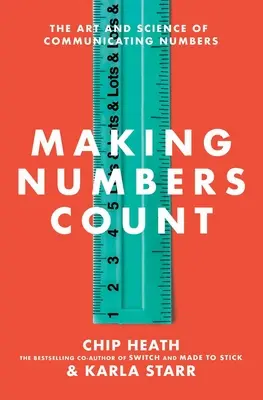 Making Numbers Count: Arta și știința comunicării cifrelor - The Art and Science of Communicating Numbers - Making Numbers Count: The Art and Science of Communicating Numbers