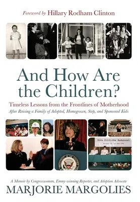 Și cum sunt copiii? Timeless Lessons from the Frontlines of Motherhood - And How Are the Children?: Timeless Lessons from the Frontlines of Motherhood