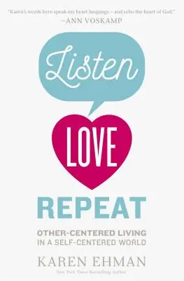 Ascultă, iubește, repetă: O viață centrată pe celălalt într-o lume centrată pe sine - Listen, Love, Repeat: Other-Centered Living in a Self-Centered World