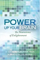 Energizează-ți creierul - Neuroștiința iluminării - Power Up Your Brain - The Neuroscience of Enlightenment