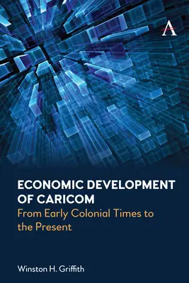 Dezvoltarea economică a Caricom: Din epoca colonială timpurie până în prezent - Economic Development of Caricom: From Early Colonial Times to the Present
