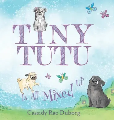 Micuțul Tutu este complet amestecat - Tiny Tutu Is All Mixed Up