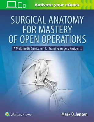 Anatomie chirurgicală pentru stăpânirea operațiilor deschise: Un curriculum multimedia pentru formarea rezidenților în chirurgie - Surgical Anatomy for Mastery of Open Operations: A Multimedia Curriculum for Training Surgery Residents