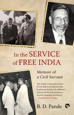 În serviciul Indiei libere Memoriile unui funcționar public (In the Service of Free India Memoir of a Civil Servant) - In the Service of Free India Memoir of a Civil Servant