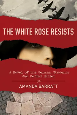 Trandafirul alb rezistă: Un roman al studenților germani care l-au sfidat pe Hitler - The White Rose Resists: A Novel of the German Students Who Defied Hitler