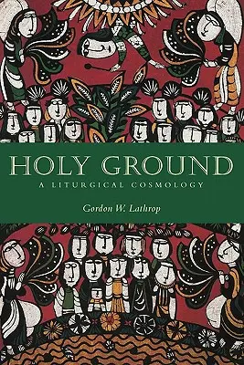 Pământ sfânt: O cosmologie liturgică - Holy Ground: A Liturgical Cosmology