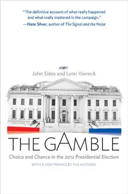 The Gamble: Choice and Chance in the 2012 Presidential Election - Ediție actualizată - The Gamble: Choice and Chance in the 2012 Presidential Election - Updated Edition