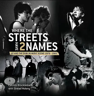 Unde străzile au două nume: U2 și scena muzicală din Dublin, 1978 - 1981 - Where the Streets Have Two Names: U2 and the Dublin Music Scene, 1978 - 1981