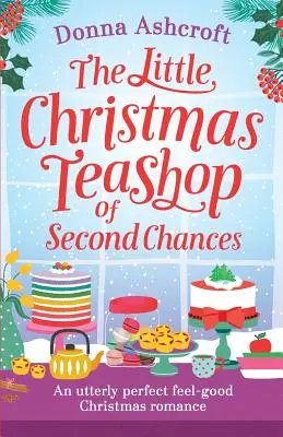 Micul tezaur de Crăciun al celei de-a doua șanse: Romantismul de Crăciun perfect pentru a te simți bine - The Little Christmas Teashop of Second Chances: The perfect feel good Christmas romance
