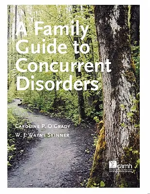 Un ghid familial pentru tulburările concomitente - A Family Guide to Concurent Disorders