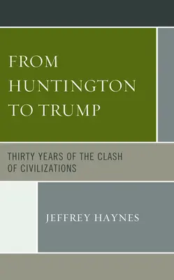 De la Huntington la Trump: Treizeci de ani de ciocnire a civilizațiilor - From Huntington to Trump: Thirty Years of the Clash of Civilizations
