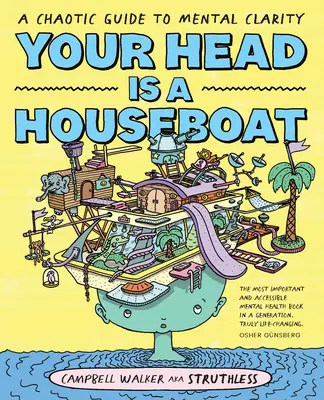 Capul tău este o barcă de casă: Un ghid haotic pentru claritate mentală - Your Head Is a Houseboat: A Chaotic Guide to Mental Clarity