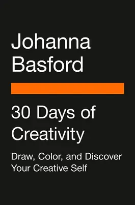 30 de zile de creativitate: Desenează, colorează și descoperă-ți sinele creativ - 30 Days of Creativity: Draw, Color, and Discover Your Creative Self
