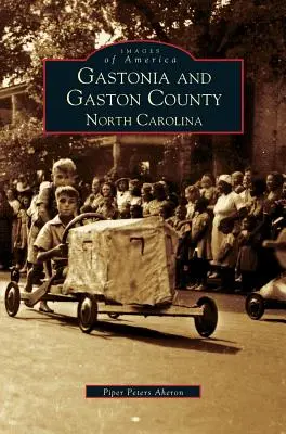 Gastonia și Gaston County: Carolina de Nord - Gastonia and Gaston County: North Carolina