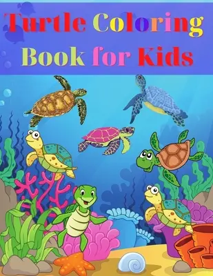 Carte de colorat cu broaște țestoase pentru copii: Amazing Turtle Coloring Book for Kids Gift for Boys & Girls, Ages 2-4 4-6 4-8 6-8 Coloring Fun and Awesome Facts Kids - Turtle Coloring Book for Kids: Amazing Turtle Coloring Book for Kids Gift for Boys & Girls, Ages 2-4 4-6 4-8 6-8 Coloring Fun and Awesome Facts Kids