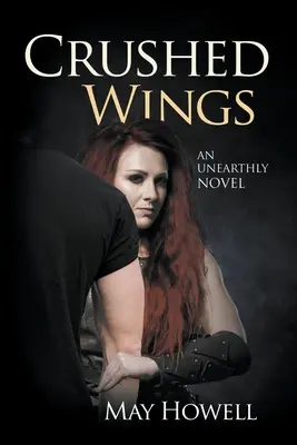 Aripi zdrobite: Un roman nepământean - Crushed Wings: An Unearthly Novel