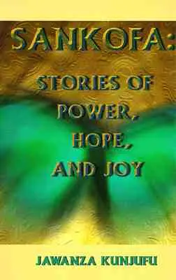 Sankofa: Povești despre putere, speranță și bucurie - Sankofa: Stories of Power, Hope, and Joy