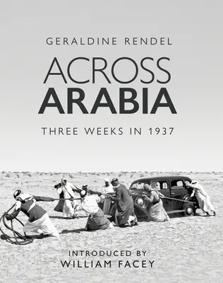 Prin Arabia - Trei săptămâni în 1937 - Across Arabia - Three Weeks in 1937