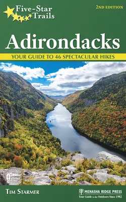 Trasee de cinci stele: Adirondacks: Ghidul dumneavoastră pentru 46 de drumeții spectaculoase - Five-Star Trails: Adirondacks: Your Guide to 46 Spectacular Hikes