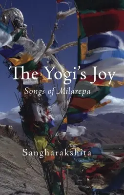 Bucuria yoghinului: Trei cântece ale lui Milarepa, mistic tibetan - The Yogi's Joy: Three Songs of Milarepa, Tibetan Mystic