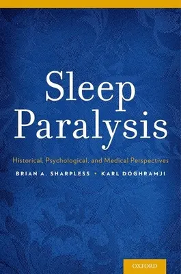 Paralizia somnului: Perspective istorice, psihologice și medicale - Sleep Paralysis: Historical, Psychological, and Medical Perspectives