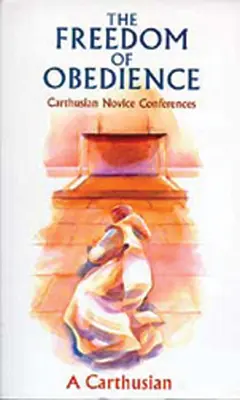 Libertatea supunerii, volumul 172: Conferințele novicilor cartoși - Freedom of Obedience, Volume 172: Carthusian Novice Conferences