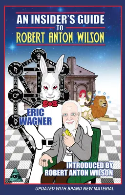 Ghidul unui cunoscător al lui Robert Anton Wilson - An Insider's Guide to Robert Anton Wilson