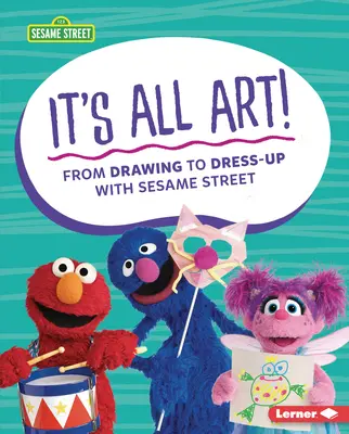 It's All Art!: De la desen la vestimentație cu Sesame Street (R) - It's All Art!: From Drawing to Dress-Up with Sesame Street (R)