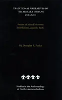 Narațiuni tradiționale ale indienilor Arikara (traduceri interlineare) Volumul 1: Povestirile lui Alfred Morsette - Traditional Narratives of the Arikara Indians (Interlinear Translations) Volume 1: Stories of Alfred Morsette