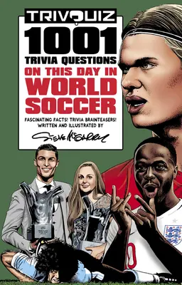 Trivquiz Fotbal mondial în această zi: 1001 întrebări Trivia - Trivquiz World Soccer on This Day: 1001 Trivia Questions
