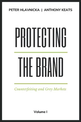Protejarea mărcii: Contrafacerea și piețele gri - Protecting the Brand: Counterfeiting and Grey Markets