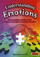 Înțelegerea emoțiilor - Activități fotocopiabile pentru a-i ajuta pe copii să recunoască și să exploreze emoțiile - Understanding Emotions - Photocopiable Activities to Help Children Recognise and Explore Emotions