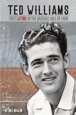 Ted Williams - Primul latino-american în Hall of Fame-ul baseball-ului - Ted Williams - The First Latino in the Baseball Hall of Fame
