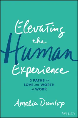 Elevarea experienței umane: Trei căi către iubire și valoare la locul de muncă - Elevating the Human Experience: Three Paths to Love and Worth at Work