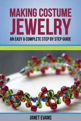 Confecționarea bijuteriilor de costume: Un ghid pas cu pas ușor și complet - Making Costume Jewelry: An Easy & Complete Step by Step Guide