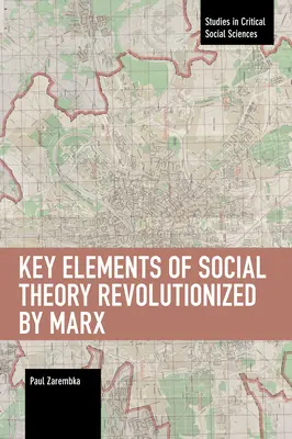 Elemente-cheie ale teoriei sociale revoluționate de Marx - Key Elements of Social Theory Revolutionized by Marx