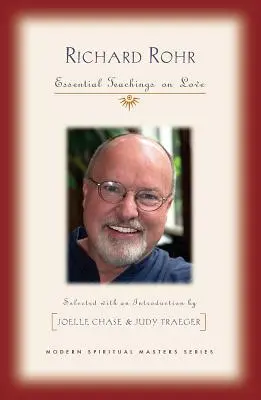 Richard Rohr: Învățături esențiale despre iubire - Richard Rohr: Essential Teachings on Love
