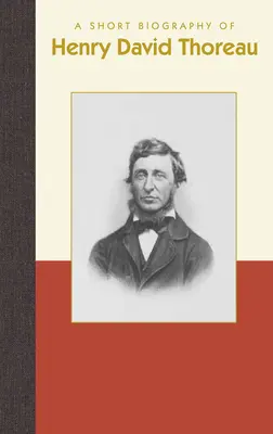 O scurtă biografie a lui Henry David Thoreau - A Short Biography of Henry David Thoreau