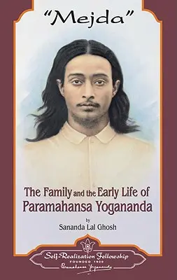 Mejda: Familia și viața timpurie a lui Paramahansa Yogananda - Mejda: The Family and Early Life of Paramahansa Yogananda