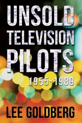 Piloți de televiziune nevânduți: 1955-1989 - Unsold Television Pilots: 1955-1989