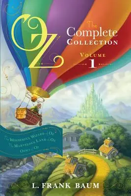 Oz, colecția completă, volumul 1, 1: Minunatul vrăjitor din Oz; Minunatul ținut din Oz; Ozma din Oz - Oz, the Complete Collection, Volume 1, 1: The Wonderful Wizard of Oz; The Marvelous Land of Oz; Ozma of Oz