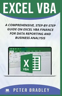 Excel VBA: Un ghid cuprinzător, pas cu pas, privind finanțele Excel VBA pentru raportarea datelor și analiza de afaceri - Excel VBA: A Comprehensive, Step-By-Step Guide On Excel VBA Finance For Data Reporting And Business Analysis
