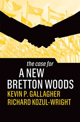 Argumentul pentru un nou Bretton Woods - The Case for a New Bretton Woods