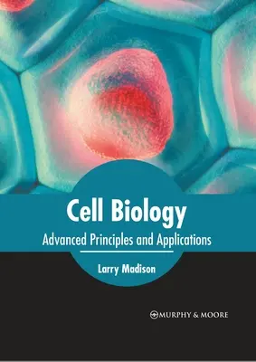 Biologie celulară: Principii și aplicații avansate - Cell Biology: Advanced Principles and Applications