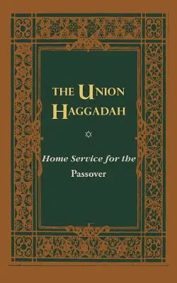 Hagadah a Uniunii: Serviciul de acasă pentru Pesah - The Union Haggadah: Home Service for Passover