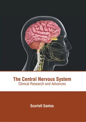 Sistemul nervos central: Cercetări clinice și progrese - The Central Nervous System: Clinical Research and Advances