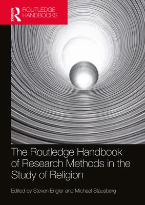 The Routledge Handbook of Research Methods in the Study of Religion (Manualul Routledge de metode de cercetare în studiul religiei) - The Routledge Handbook of Research Methods in the Study of Religion