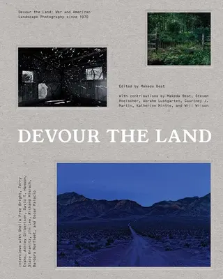 Devorați pământul: Războiul și fotografia americană de peisaj din 1970 încoace - Devour the Land: War and American Landscape Photography Since 1970