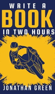 Scrie o carte în două ore: Cum să scrii o carte, un roman sau o carte pentru copii în mult mai puțin de 30 de zile - Write a Book in Two Hours: How to Write a Book, Novel, or Children's Book in Far Less than 30 Days